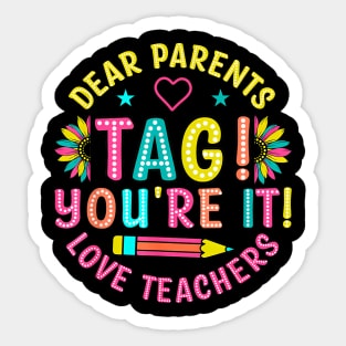 Dear Parents Tag You're It Love Teachers Last Day Of School Sticker